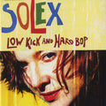 Solex - Low Kick and Hard Bop (25th Anniversary) LP